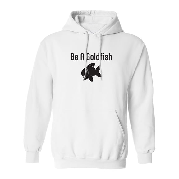 Be A Goldfish Adult Hooded Sweatshirt