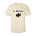 thumbnail image 1 of Be A Goldfish Adult Short Sleeve T-shirt, 1 of 4