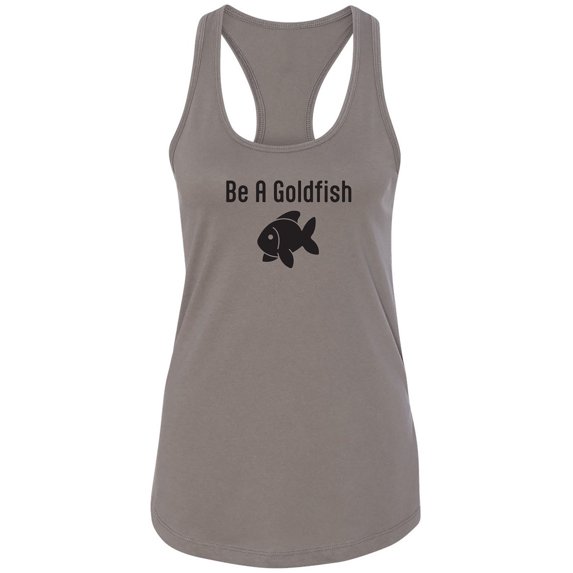 Be A Goldfish Racerback Tank