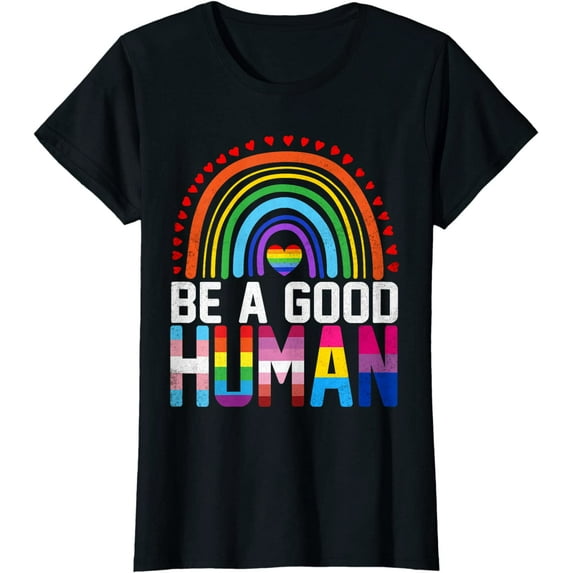 Be A Good Human LGBT LGBTQ Lesbian Pride Rainbow Flag T-Shirt Gift