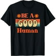thumbnail image 1 of Be A Good Human Retro Positive Thinking T-Shirt, 1 of 4