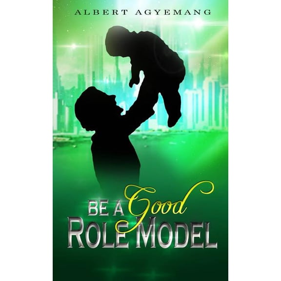 Be A Good Role Model (Paperback)
