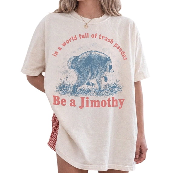 Be A Jimothy Raccoon T-Shirt for Men and Women, Funny Trash Panda Graphic Tee, Sizes S-5XL