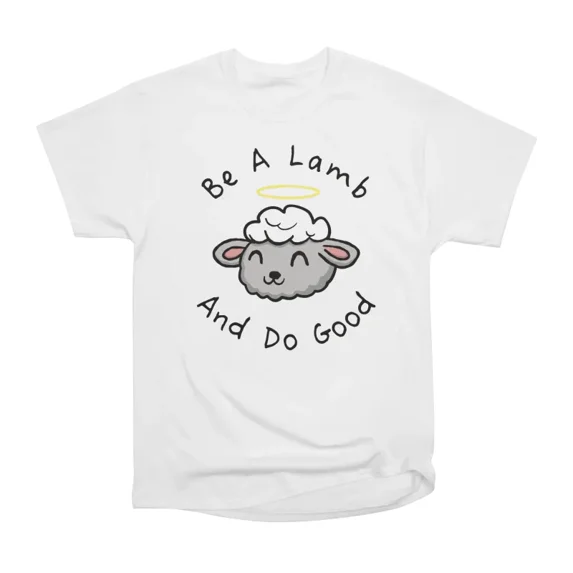 Be A Lamb T-Shirt Tee Gift For Him Merch For Her Apparel For Friend