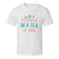 thumbnail image 1 of Be A Mermaid In A Sea Of Fish Tshirt Magical Aquatic Themed Tee Enchanted T Shirt, 1 of 1