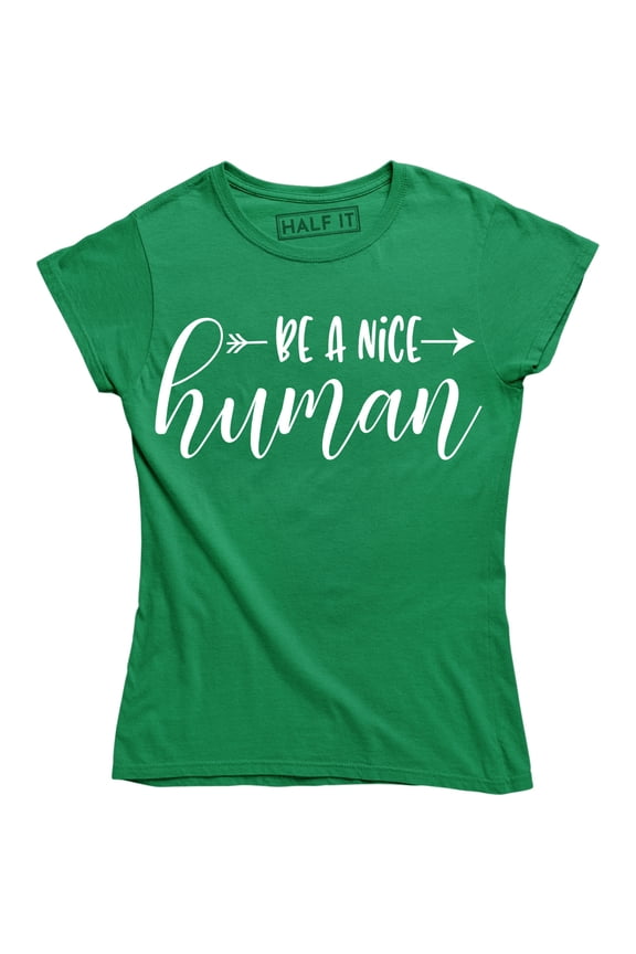 Be A Nice Human Inspirational Quote Women's Gift T-Shirt