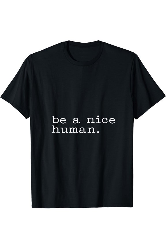 Be A Nice Human Simple Kindness Diversity T-Shirt