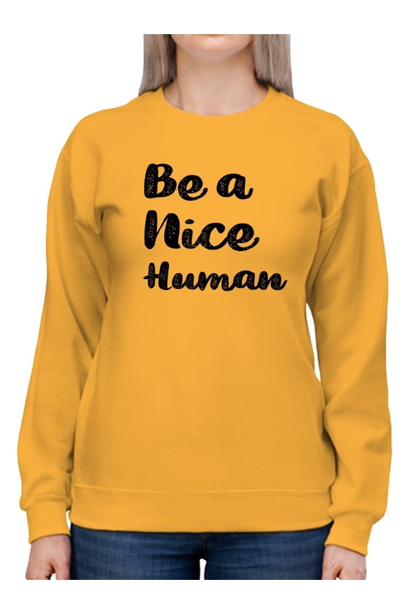 Be A Nice Human Women Sweatshirt, Female XX-Large
