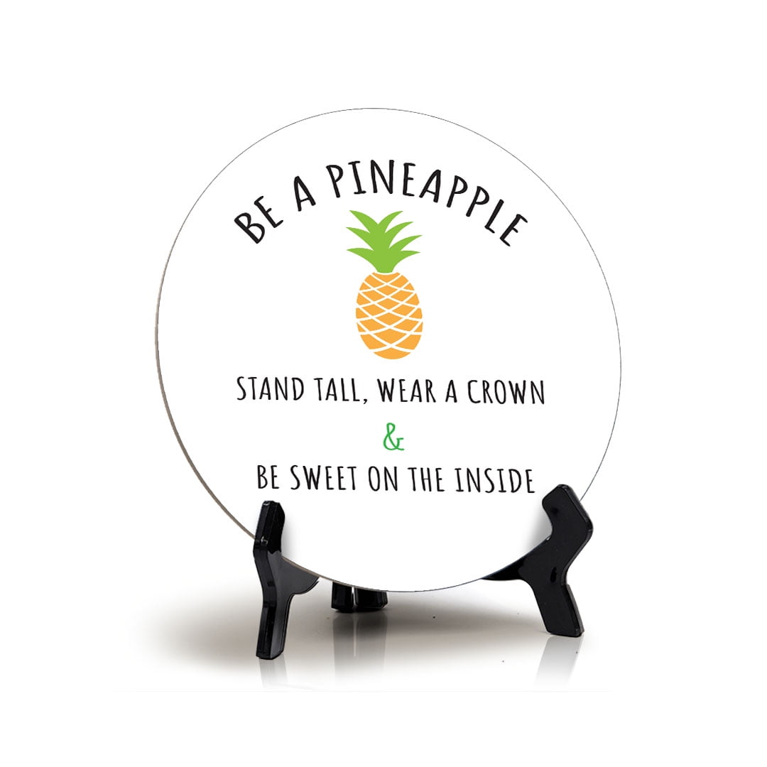 Be A Pineapple Stand Tall, Wear A Crown & Be Sweet On The Inside Table ...