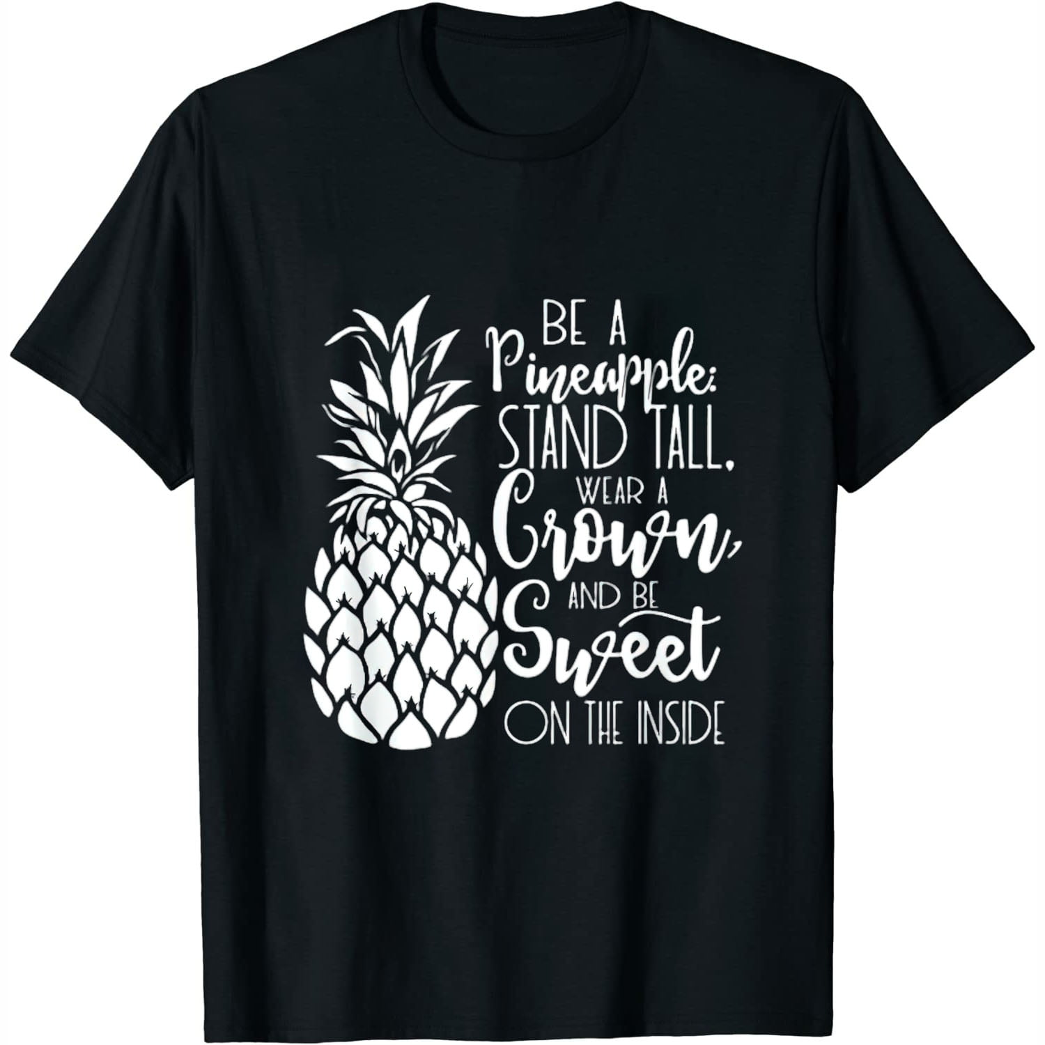 Be A Pineapple | Stand Tall, Wear A Crown & Be Sweet S500438 Be A Pineapple | Stand Tall, Wear A Crown & Be Sweet S500438