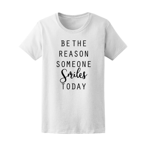 Be A Reason Someone Smiles Today T-Shirt Women -Image by Shutterstock, Female Large