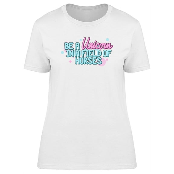 Be A Unicorn, Inspiration T-Shirt Women -Image by Shutterstock, Female XX-Large