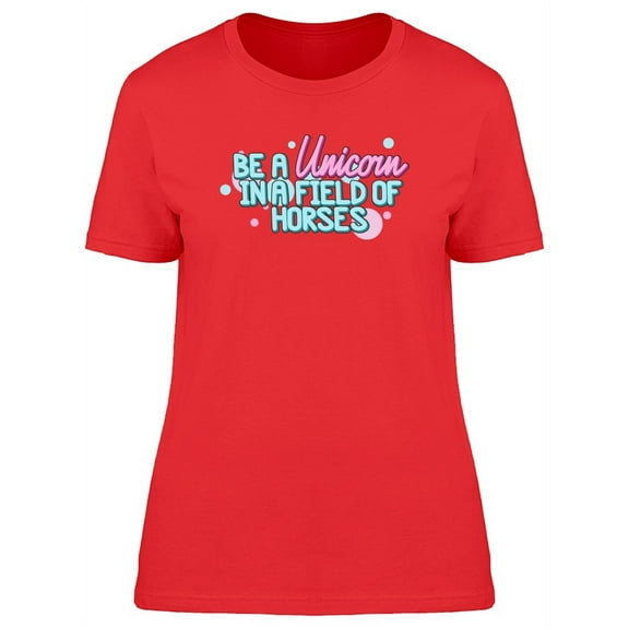 Be A Unicorn, Inspiration T-Shirt Women -Image by Shutterstock, Female x-Large