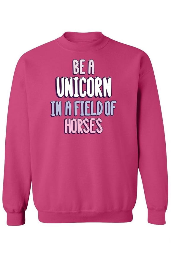 "Be A Unicorn..." Quote. Sweatshirt Women -Image by Shutterstock, Female Large