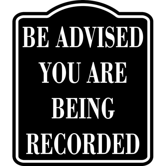 Be Advised You Are Being Recorded BLACK Aluminum Composite Sign, 8.5"x10"