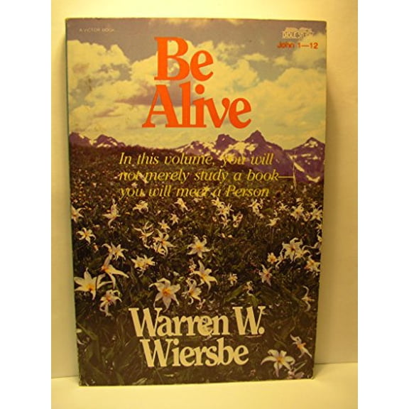 Pre-Owned Be Alive (John 1-12): Come to Better Know the Living Savior (The BE Series Commentary) (Paperback) 0896933598 9780896933590