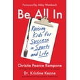 thumbnail image 1 of Be All in: Raising Kids for Success in Sports and Life, (Paperback), 1 of 1
