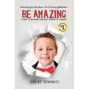 Be Amazing A Guide To Becoming The Best Version Of Yourself, Paperback