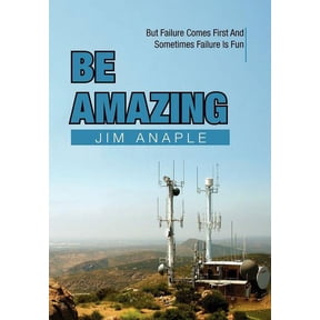Be Amazing: But Failure Comes First and Sometimes Failure Is Fun, (Hardcover)