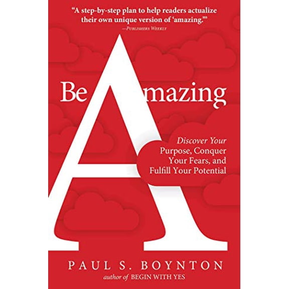 Pre-Owned Be Amazing: Discover Your Purpose, Conquer Your Fears, and Fulfill Your Potential (Paperback) 1510744886 9781510744882