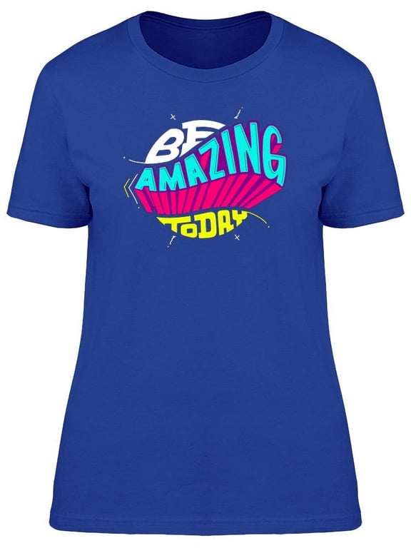 Be Amazing Today Font T-Shirt Women -Image by Shutterstock, Female Large