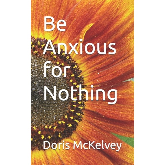 Self-Help Devotionals Be Anxious for Nothing, (Paperback)