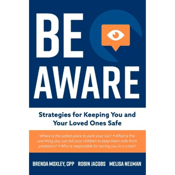 Pre-Owned Be Aware: Strategies for Keeping You and Your Loved Ones Safe (Paperback) 1098367987 9781098367985