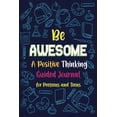 thumbnail image 1 of Be Awesome a Positive Thinking: Guided Journal for Preteens and Teens, Creative Writing Diary, (Paperback), 1 of 1