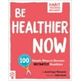 thumbnail image 1 of Be Better Now Be Healthier Now: 100 Simple Ways to Become Instantly Healthier, (Paperback), 1 of 1