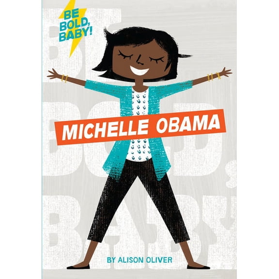 Be Bold, Baby: Michelle Obama (Board Book)