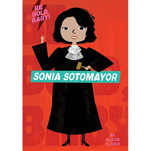 Pre-Owned Be Bold, Baby: Sonia Sotomayor Paperback