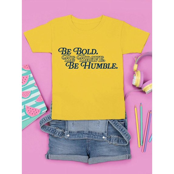 Be Bold Be Brave Be Humble T-shirt Youth's -SelectDesign Designs
