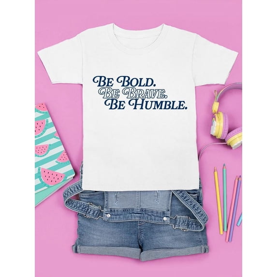 Be Bold Be Brave Be Humble T-shirt Youth's -SelectDesign Designs