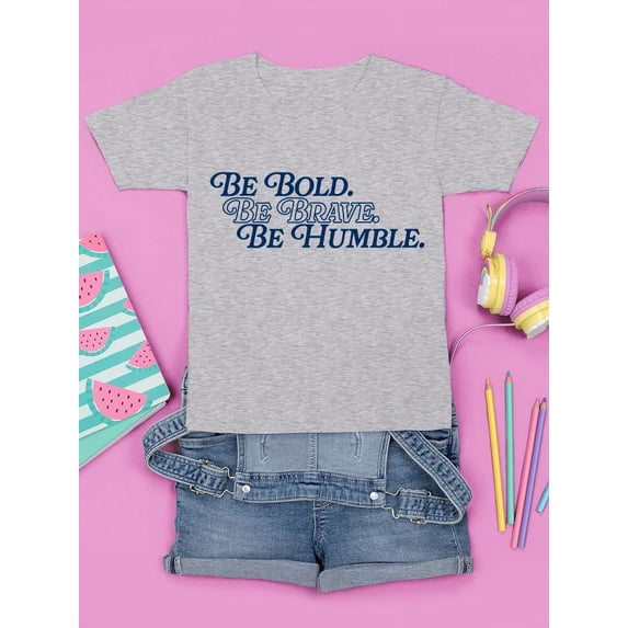Be Bold Be Brave Be Humble T-shirt Youth's -SelectDesign Designs