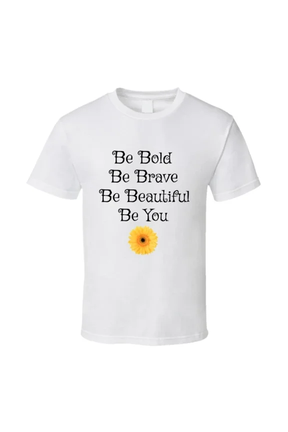 Be Bold Brave Beautiful Yourself Graphic Everyday T-shirt