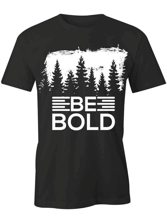 Be Bold T-Shirt | Motivational Quote Black Tee Gift