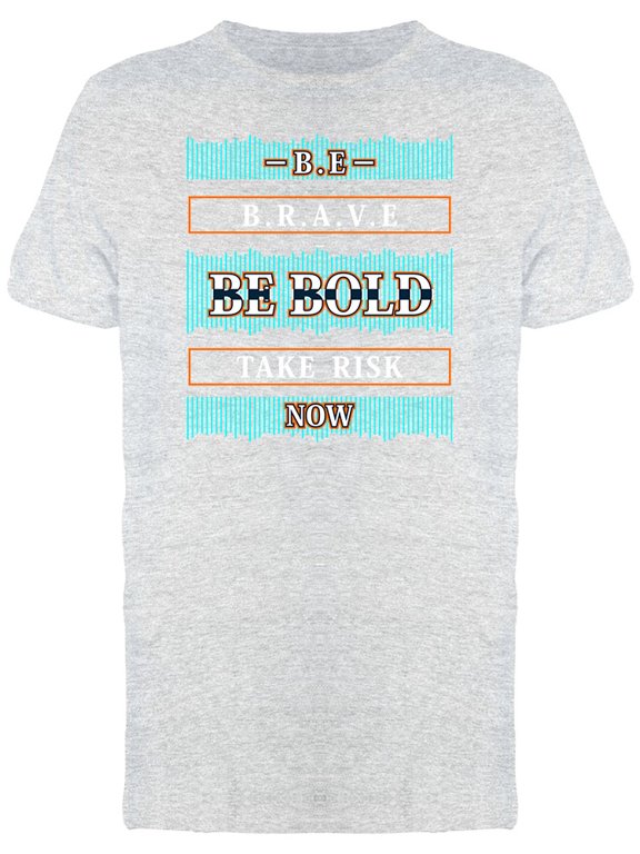 Be Bold Take A Risk Graphic Tee Men's -Image by Shutterstock