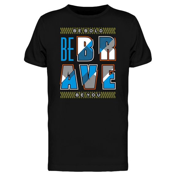 Be Brave Be Bold Be You Graphic Tee Men's -Image by Shutterstock