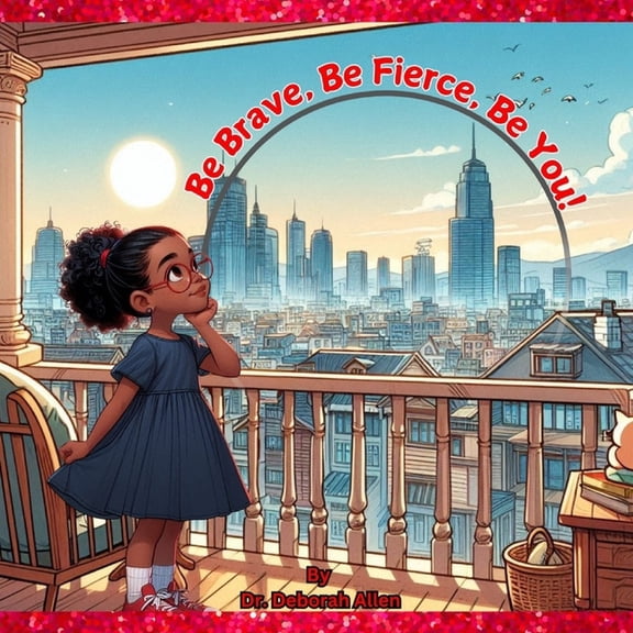 The Fierce Adventures of Dee & Daya Be Brave, Be Fierce, Be You!, Book 1, (Paperback)