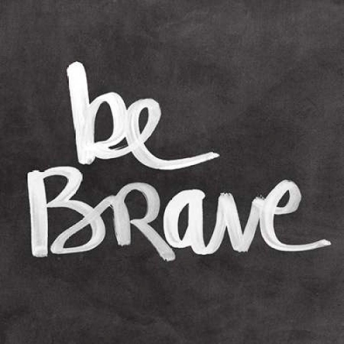 Be Brave Canvas Art - Linda Woods (24 x 24)