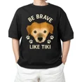 thumbnail image 1 of Be Brave Like Tiki Dog T-Shirt Unisex S-5XL Hot Trending Shirt, Vintage Birthday Gift, 1 of 3