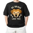 thumbnail image 1 of Be Brave Like Tiki Dog T-Shirt Unisex S-5XL Hot Trending Shirt, Vintage Birthday Gift, 1 of 3