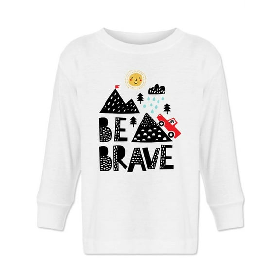 Be Brave. Long Sleeve Toddler -Image by Shutterstock,  2 Toddler