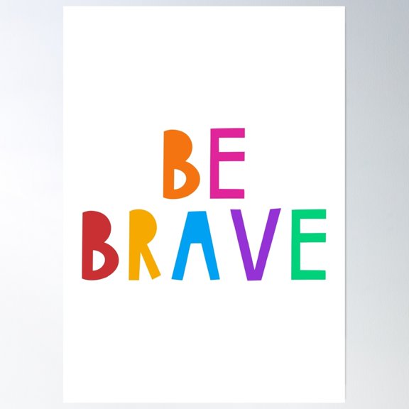 Be Brave Poster Wall Art Home Decor Office Wall Art Living Room Decor, Paper Poster Only