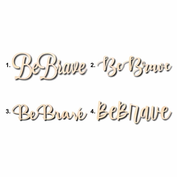 Be Brave Sign Unfinished Wood Cutout Home Decor DIY Option 1- 30" Wide / 1/4"