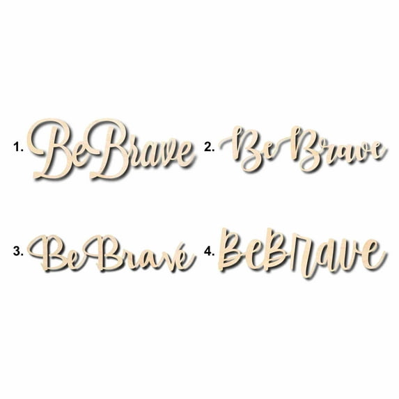 Be Brave Sign Unfinished Wood Cutout Home Decor DIY Option 2- 30" Wide / 1/2"