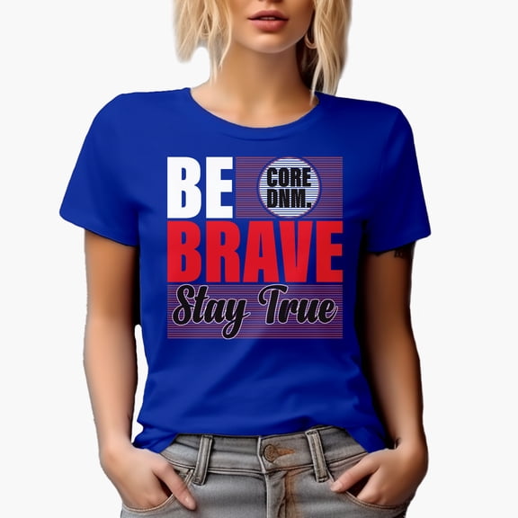 Be Brave, Stay True Typography, Royal Blue T-Shirt, Small