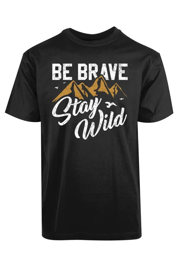 Be Brave Stay Wild Birds Mountains Nature Call Adventure Lover Unisex T-Shirt, up to Size 5XL