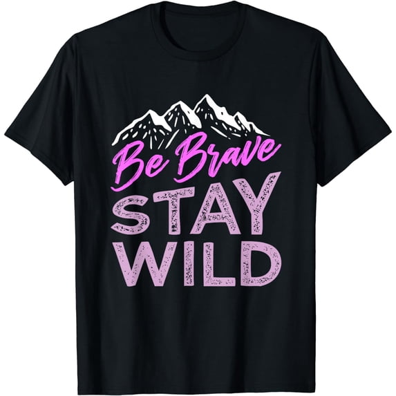 Be Brave Stay Wild T-Shirt Wilderness Outdoors Hiking Purple