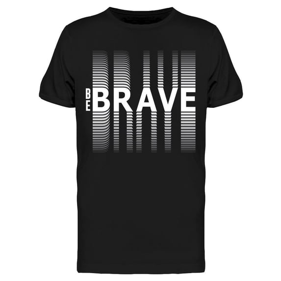 : Be Brave Tee Men's -Image by Shutterstock